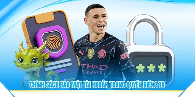 Chính sách bảo mật tài khoản trong quyền riêng tư